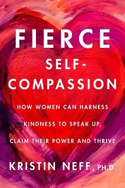 Fierce Self-Compassion by Kristin Neff